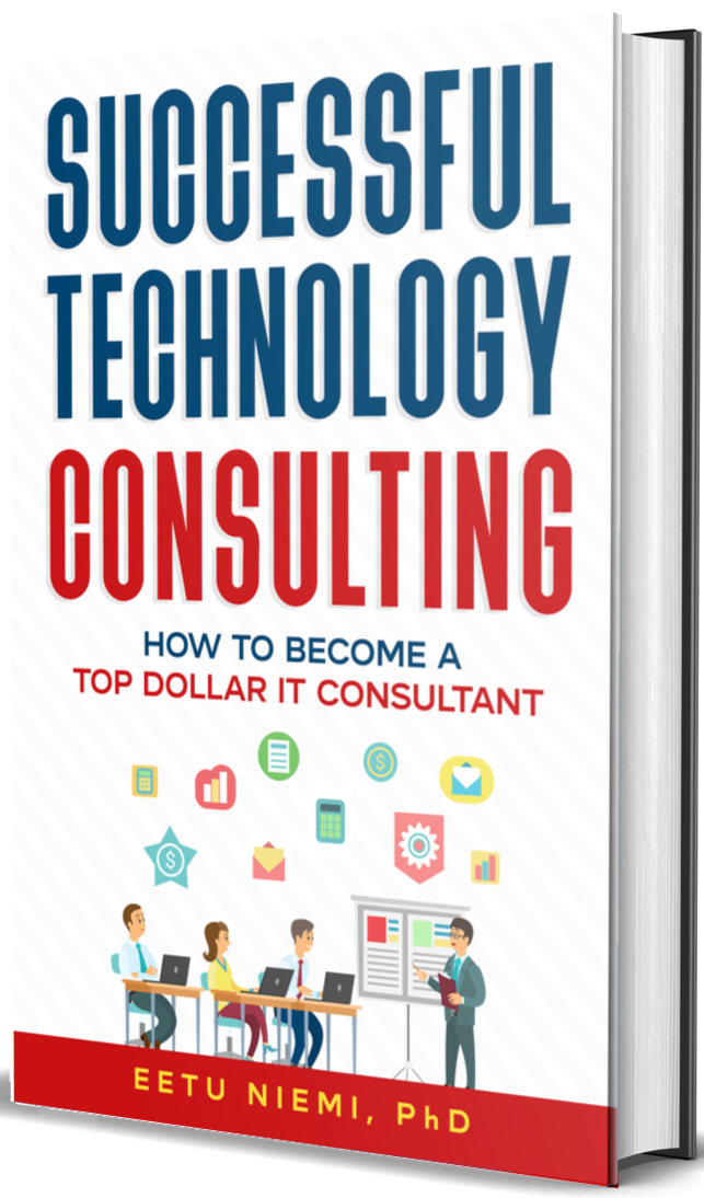 3D mockup of an ebook "Successful Technology Consulting: How to Become a Top-Dollar IT Consultant" by Eetu Niemi